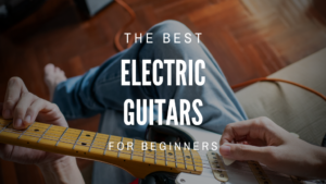 Best Electric Guitar for Beginners