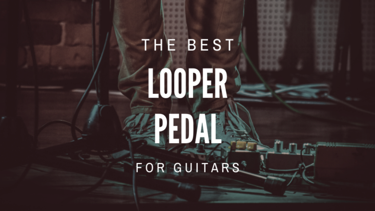 Best Looper Pedal for Guitars