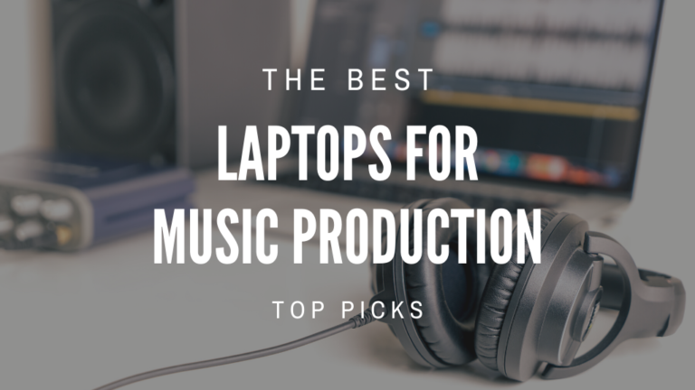 Best Laptops for Music Production