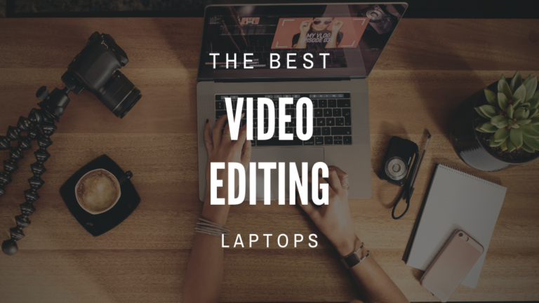 Laptops for Video Editing