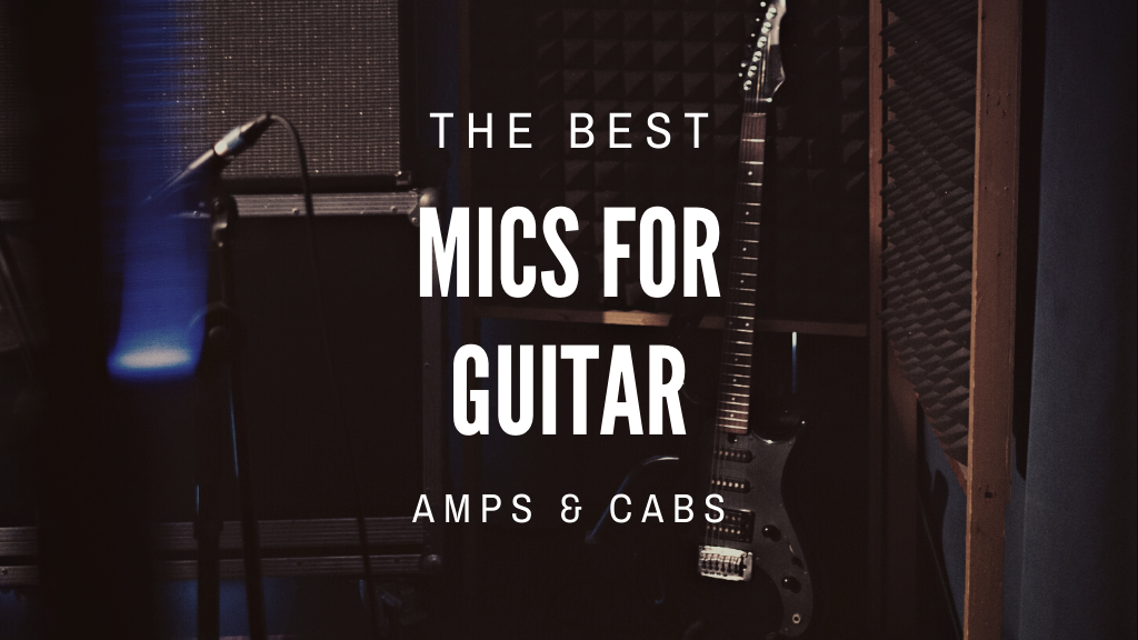 Best Microphone for Guitar Amps & Cabs