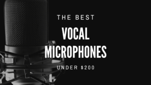 Best Vocal Microphones Under 200