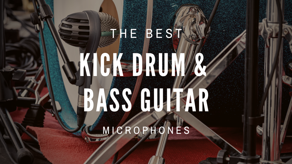 Best Kick Drum & Bass Guitar Cab Amp Mics